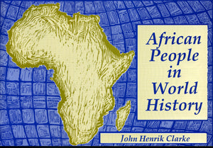 African People in World History - John Henrik Clarke.