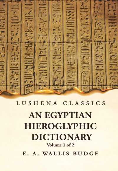 An Egyptian Hieroglyphic Dictionary Volume 1 of 2 Hardcover