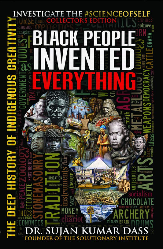 Black People Invented Everything: The Deep History of Indigenous Creativity Paperback