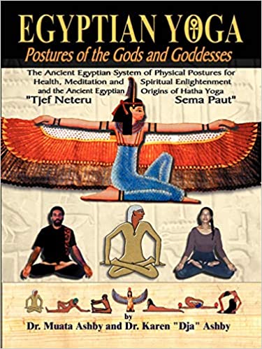 Egyptian Yoga Postures of the Gods and Goddesses  formerly Egyptian Yoga Exercise Workout Book