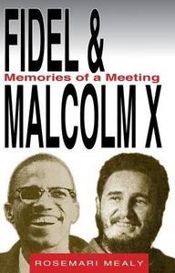 Fidel & Malcolm X: Memories of a Meeting - Rosemari Mealy