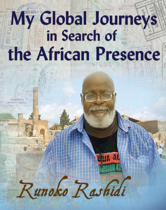 My Global Journeys in Search of the African Presence - Runoko Rashidi