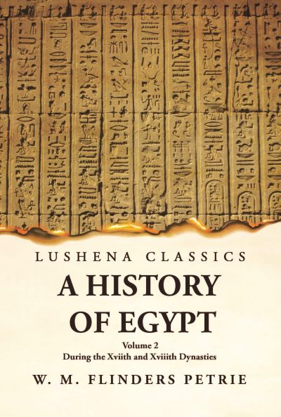 A History of Egypt During the Xviith and Xviiith Dynasties Volume 2 Hardcover