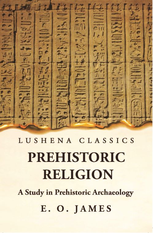 Prehistoric Religion A Study in Prehistoric Archaeology Hardcover