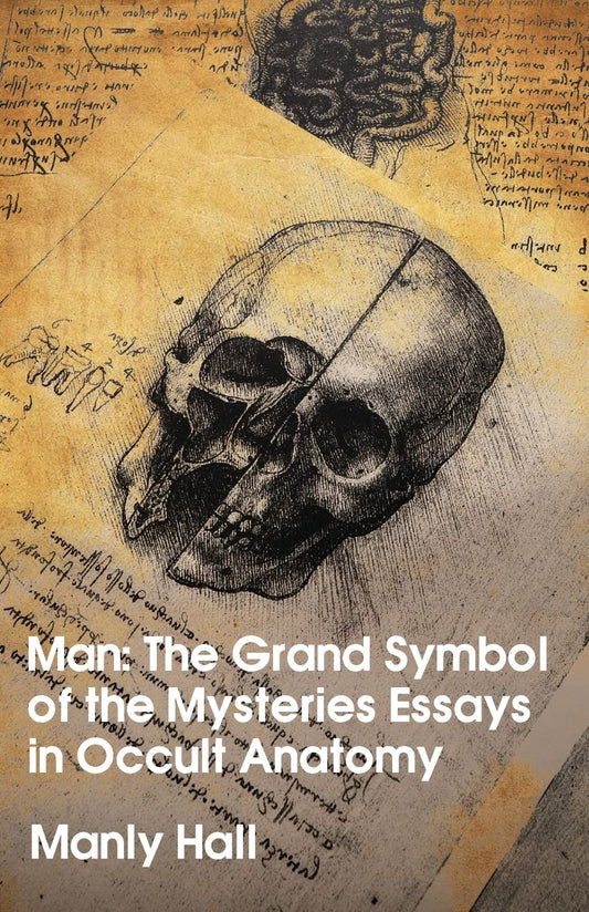 Man: The Grand Symbol of the Mysteries Essays in Occult Anatomy Paperback