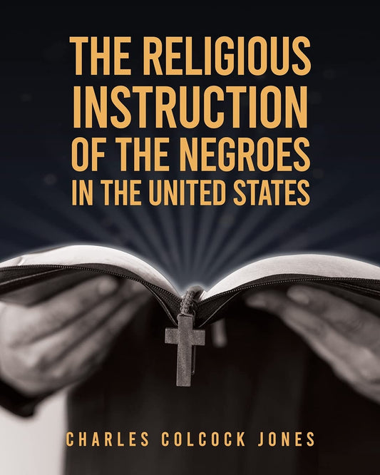 The religious instruction of the Negroes in the United States Paperback