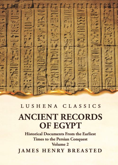 Ancient Records of Egypt Historical Documents From the Earliest Times to the Persian Conquest Volume 2 Paperback