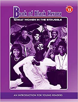 Book of Black Heroes: Great Women in the Struggle (New, Updated Edition) Paperback