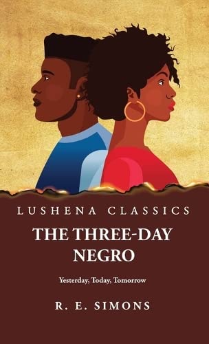 The Three Day Negro Yesterday, Today, Tomorrow Hardcover