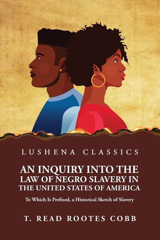 An Inquiry Into the Law of Negro Slavery in the United States of America To Which Is Prefixed, a Historical Sketch of Slavery Volume 1 Paperback