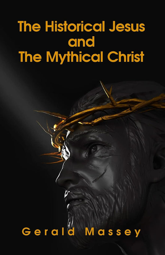 The Historical Jesus And The Mythical Christ Paperback Paperback