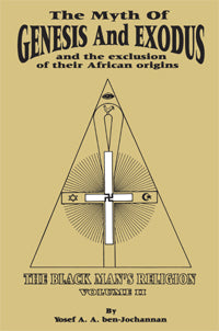 The Myth of Genesis and Exodus and the Exclusion of Their African Origins - Yosef ben-Jochannan